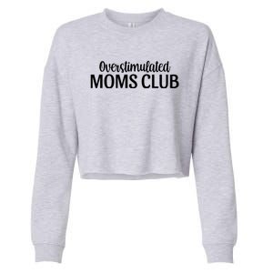 Overstimulated Moms Club Cute Funny Trendy Mom Sarcastic Funny Gift Cropped Pullover Crew