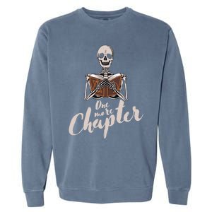 One More Chapter Skeleton Reading Bookaholic Bookish Funny Great Gift Garment-Dyed Sweatshirt