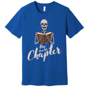 One More Chapter Skeleton Reading Bookaholic Bookish Funny Great Gift Premium T-Shirt