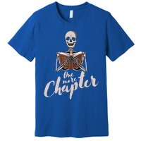 One More Chapter Skeleton Reading Bookaholic Bookish Funny Great Gift Premium T-Shirt