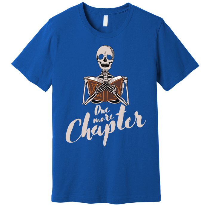 One More Chapter Skeleton Reading Bookaholic Bookish Funny Great Gift Premium T-Shirt