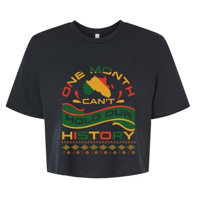 One Month Cant Hold Our History African Black History Month Bella+Canvas Jersey Crop Tee