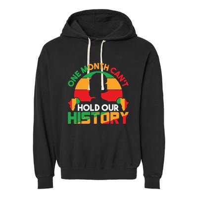 One Month Cant Hold Our History Black History Month Garment-Dyed Fleece Hoodie
