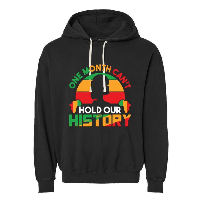 One Month Cant Hold Our History Black History Month Garment-Dyed Fleece Hoodie