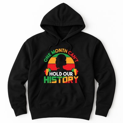 One Month Cant Hold Our History Black History Month Hoodie