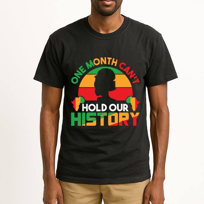 One Month Cant Hold Our History Black History Month Tall T-Shirt