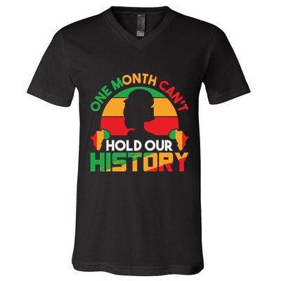 One Month Cant Hold Our History Black History Month V-Neck T-Shirt