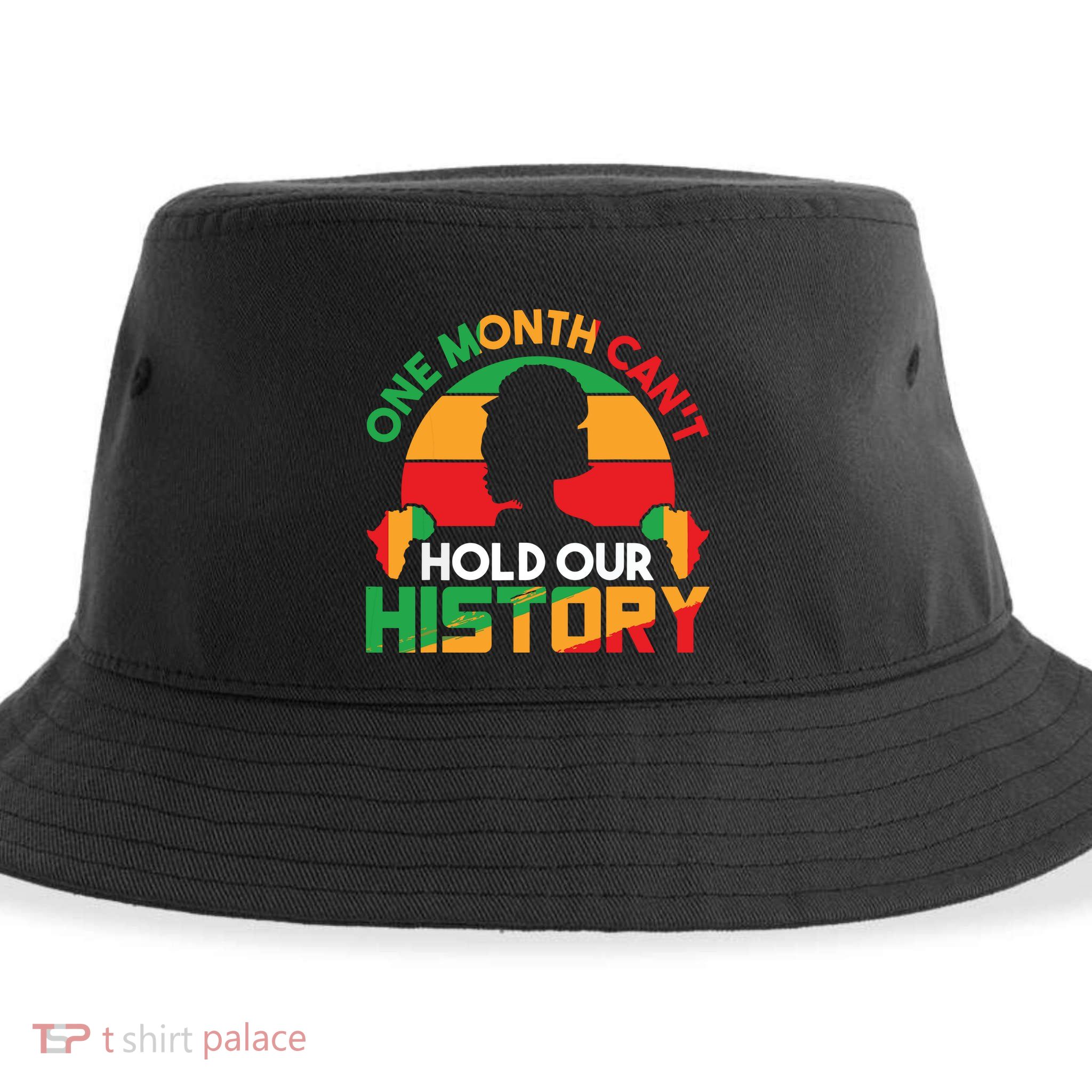 One Month Cant Hold Our History Black History Month Sustainable Bucket Hat