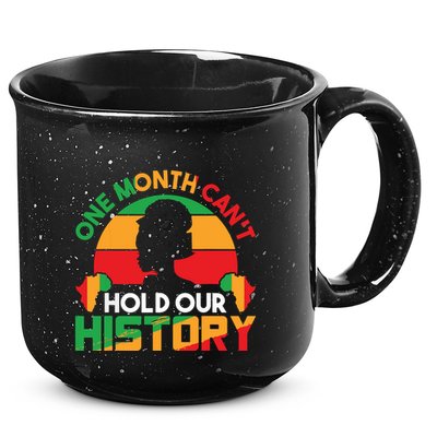 One Month Cant Hold Our History Black History Month 15oz Campfire Ceramic Mug