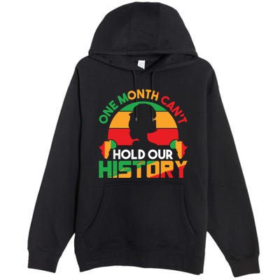 One Month Cant Hold Our History Black History Month Premium Pullover Hoodie