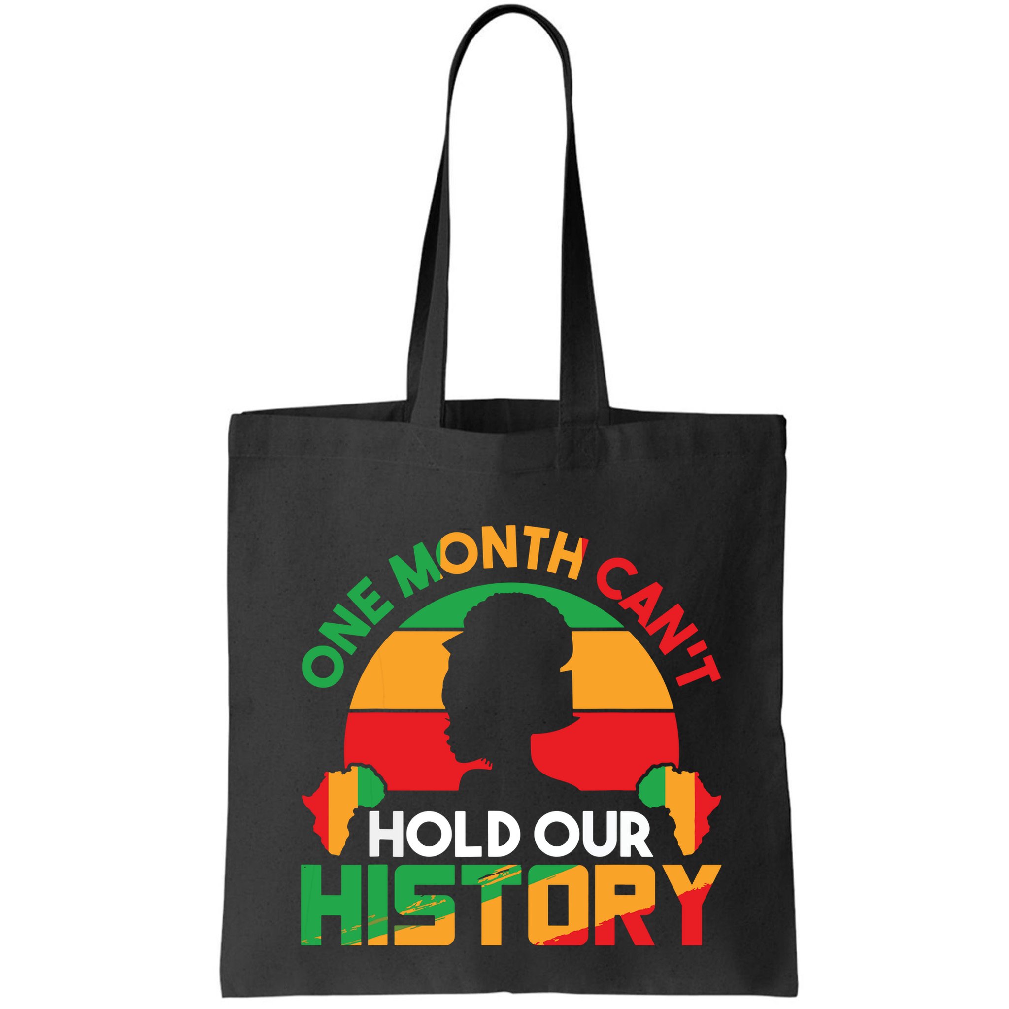 One Month Cant Hold Our History Black History Month Bag
