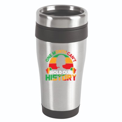 One Month Cant Hold Our History Black History Month 16oz Travel Tumbler