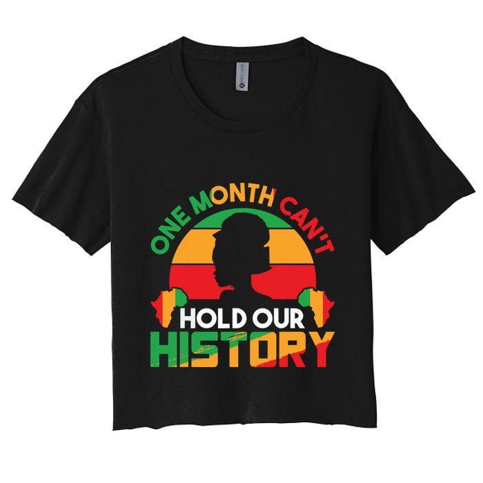 One Month Cant Hold Our History Black History Month Women's Crop Top Tee