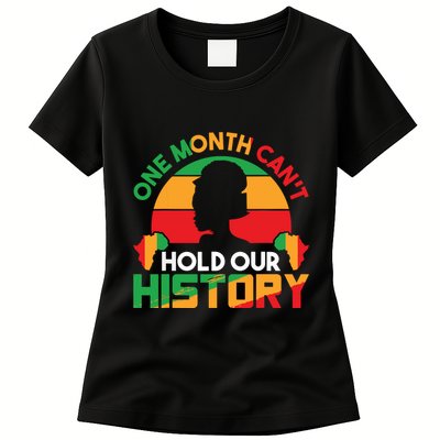One Month Cant Hold Our History Black History Month Womens T-Shirt