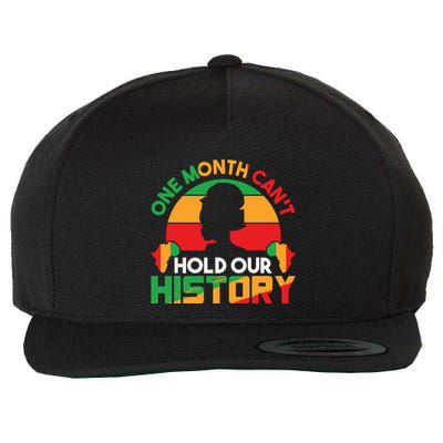 One Month Cant Hold Our History Black History Month Wool Snapback Cap