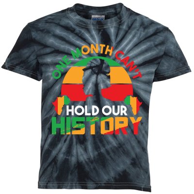 One Month Cant Hold Our History Black History Month Kids Tie-Dye T-Shirt