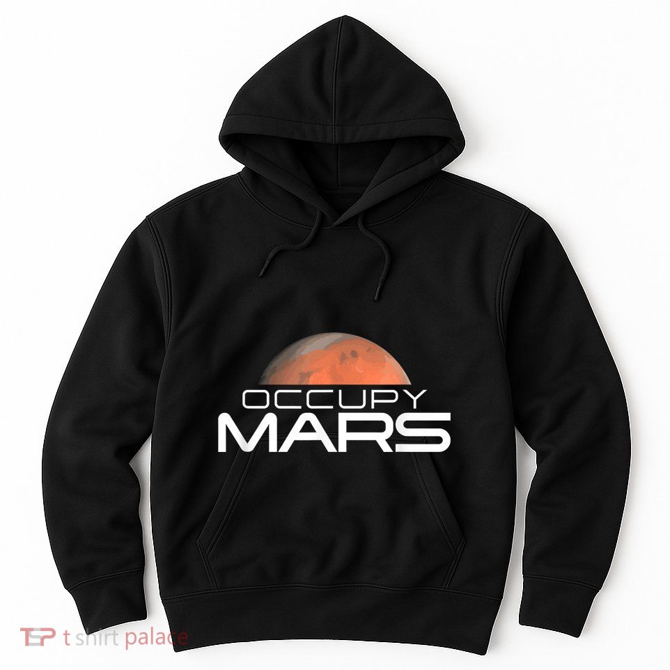 Occupy Mars Colonize Space Hoodie