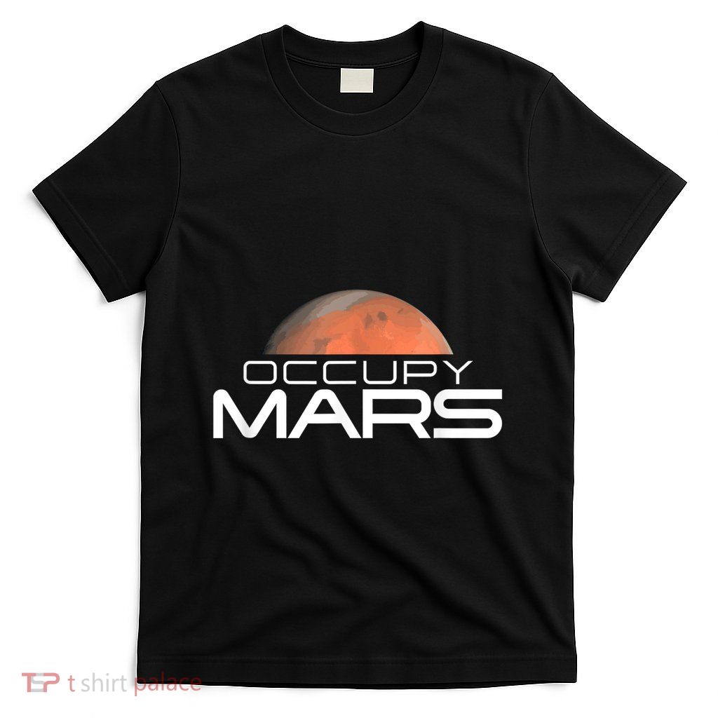 Occupy Mars Colonize Space T-Shirt