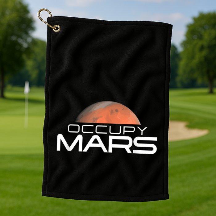 Occupy Mars Colonize Space Golf Towel