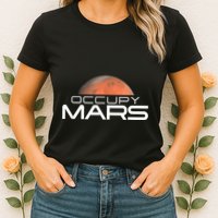 Occupy Mars Colonize Space Womens T-Shirt