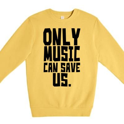 Only Music Can Save Us Premium Crewneck Sweatshirt