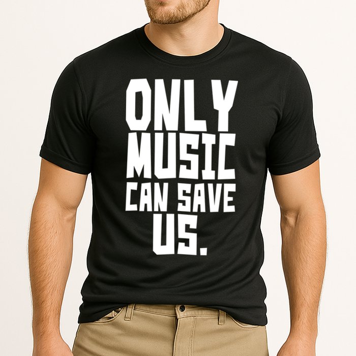 Only Music Can Save Us Performance Shirt