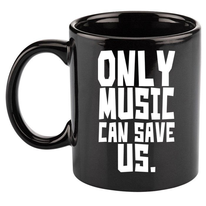 Only Music Can Save Us 11oz C Handle Ceramic Mug