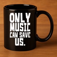 Only Music Can Save Us 11oz C Handle Ceramic Mug