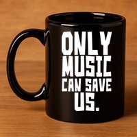 Only Music Can Save Us 11oz C Handle Ceramic Mug