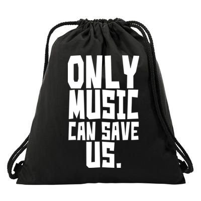 Only Music Can Save Us Drawstring Bag