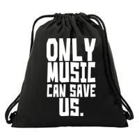 Only Music Can Save Us Drawstring Bag