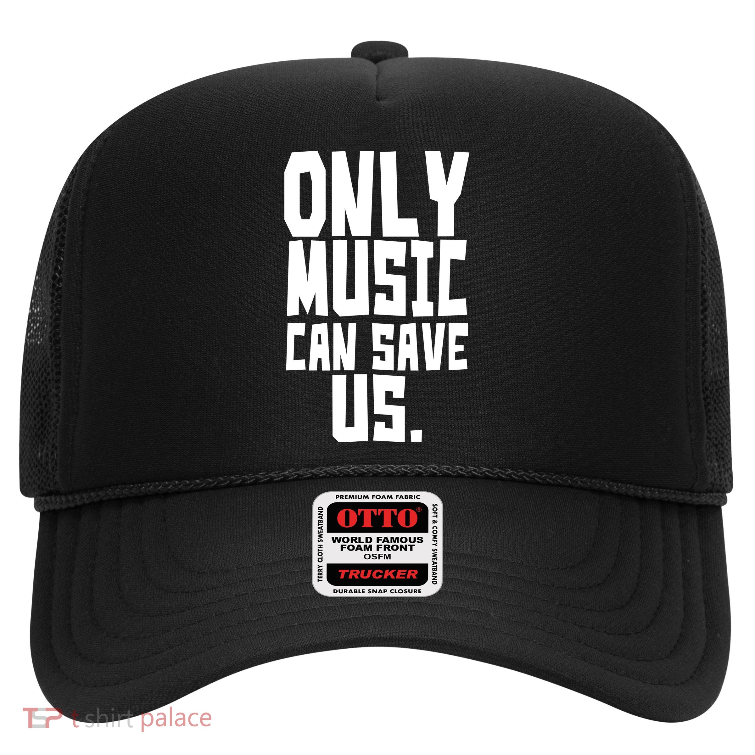 Only Music Can Save Us Trucker Hat