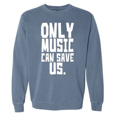 Only Music Can Save Us Garment-Dyed Sweatshirt