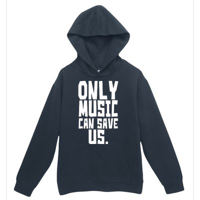 Only Music Can Save Us Urban Pullover Hoodie