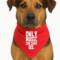 Only Music Can Save Us USA-Made Doggie Bandana
