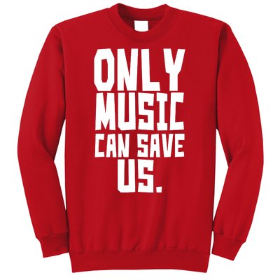 Only Music Can Save Us Sweatshirt