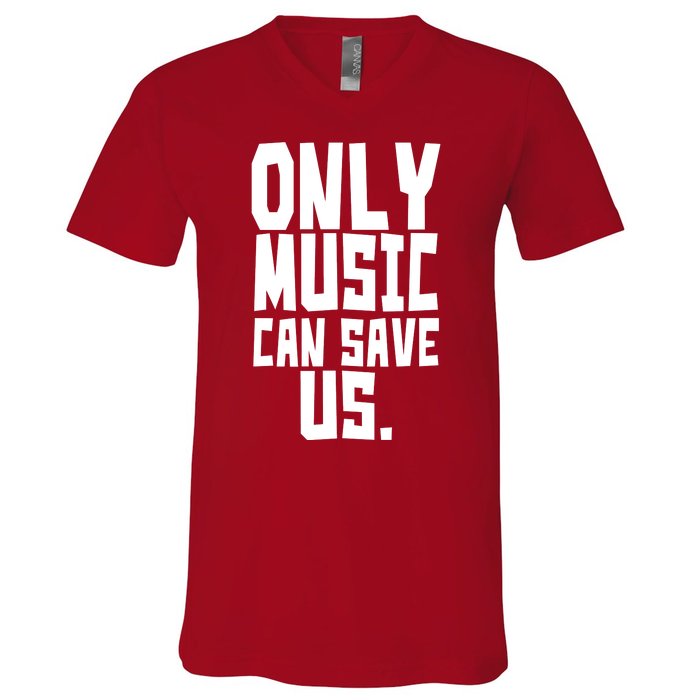 Only Music Can Save Us V-Neck T-Shirt