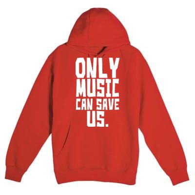 Only Music Can Save Us Premium Pullover Hoodie