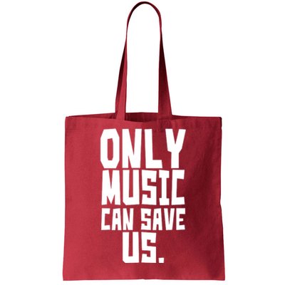 Only Music Can Save Us Tote Bag