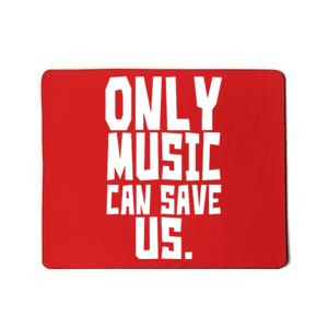 Only Music Can Save Us Mousepad