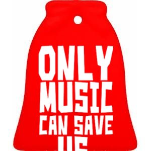 Only Music Can Save Us Ceramic Bell Ornament