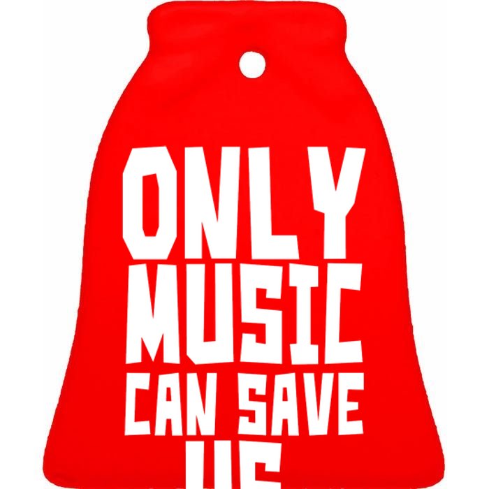 Only Music Can Save Us Ceramic Bell Ornament