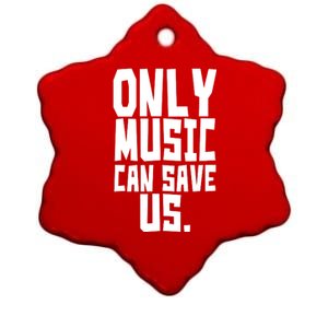 Only Music Can Save Us Ceramic Star Ornament