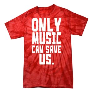 Only Music Can Save Us Tie-Dye T-Shirt