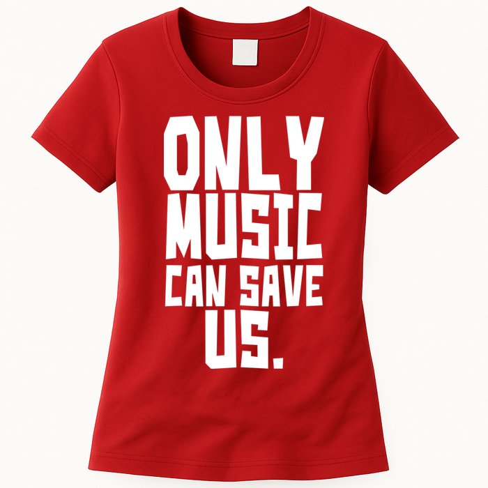 Only Music Can Save Us Womens T-Shirt