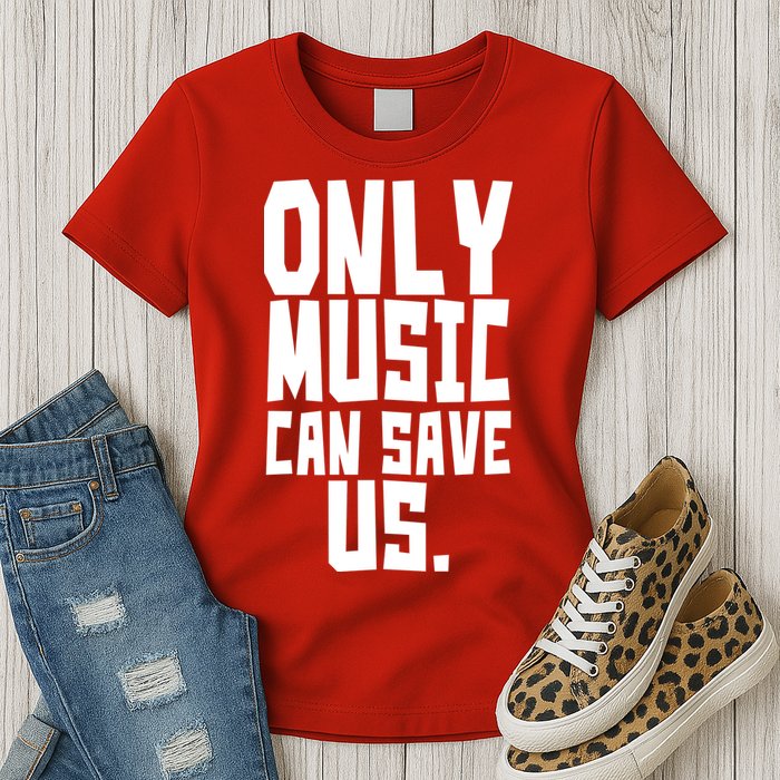 Only Music Can Save Us Womens T-Shirt