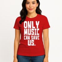 Only Music Can Save Us Womens T-Shirt