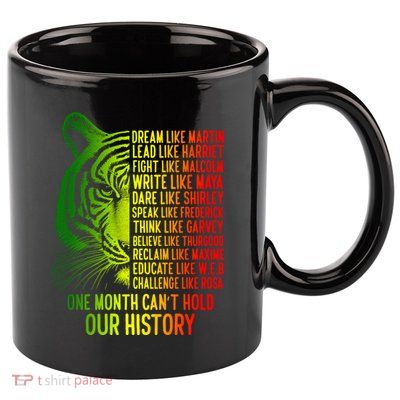 One Month Cant Hold Out History African American Pride 11oz C Handle Ceramic Mug