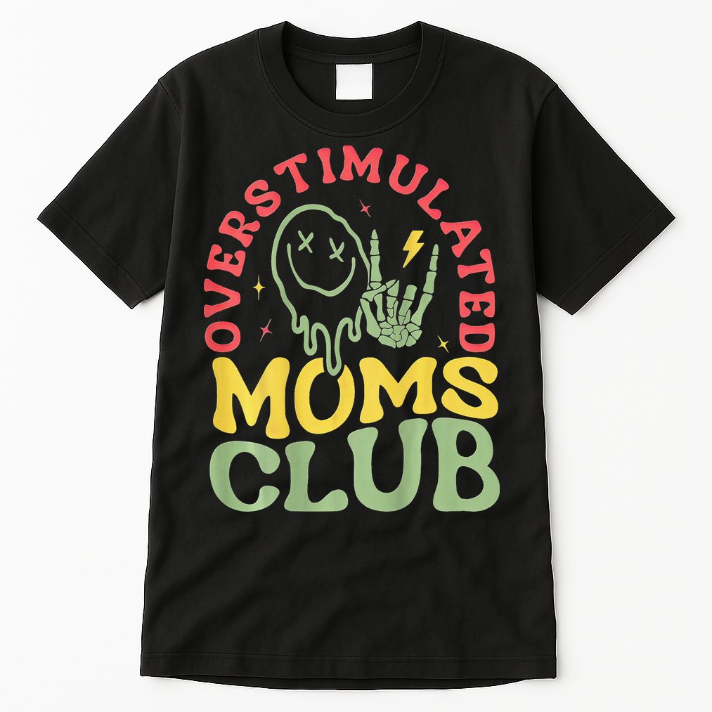 Overstimulated Moms Club Mother Day Tall T-Shirt