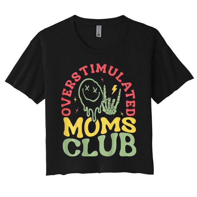 Overstimulated Moms Club Mother Day Women's Crop Top Tee